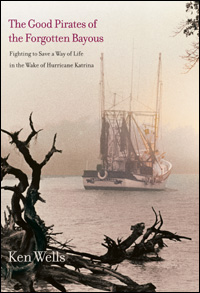 Title details for The Good Pirates of the Forgotten Bayous by Ken Wells - Available